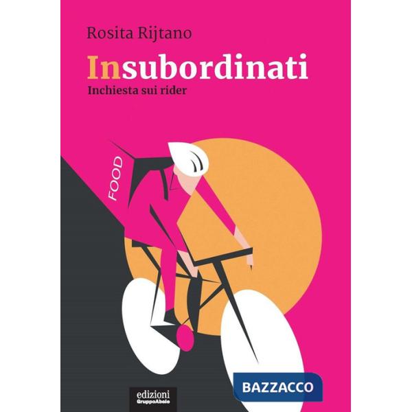 Insubordinati. Inchiesta sui rider