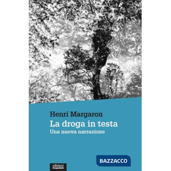 Droga in testa. Una nuova narrazione (La)