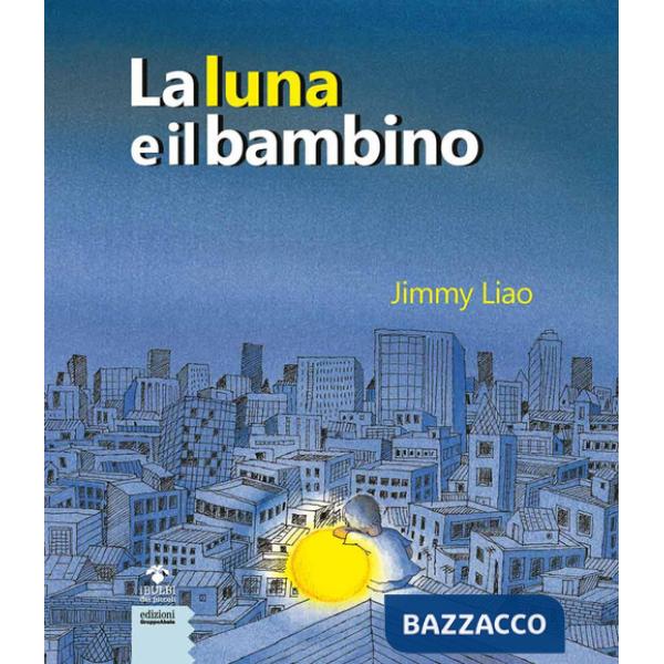 Luna e il bambino. Ediz. a colori (La)