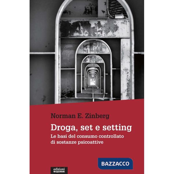 Droga, set e setting. Le basi del consumo controllato di sostanze psicoattive