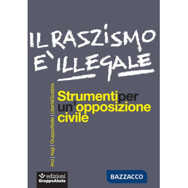 Razzismo è illegale. Strumenti per un'opposizione civile (Il)
