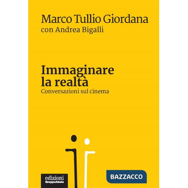 Immaginare la realtà. Conversazioni sul cinema