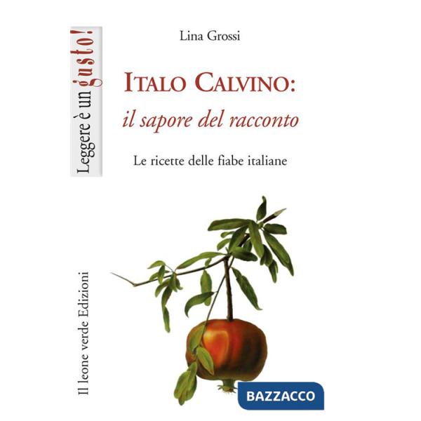 Italo Calvino: il sapore del racconto. Le ricette delle fiabe italiane