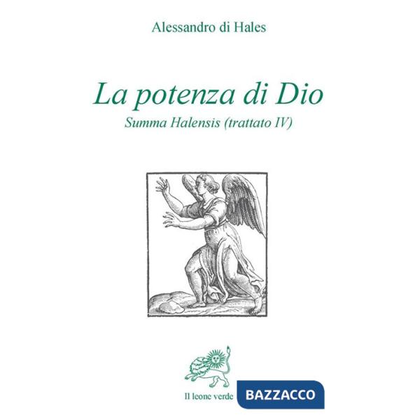 Potenza di Dio. Summa Halensis (trattato IV) (La)