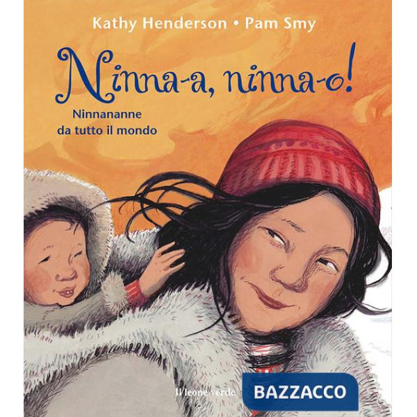 Ninna-a, ninna-o! Ninnananne da tutto il mondo. Ediz. illustrata