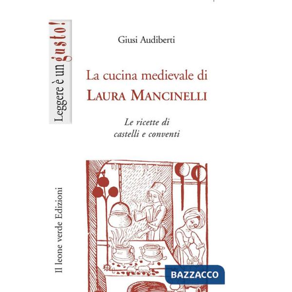Cucina medievale di Laura Mancinelli. Le ricette di castelli e conventi (La)
