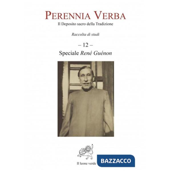 Perennia verba. Il deposito sacro della tradizione. Vol. 12: Speciale René Guénon
