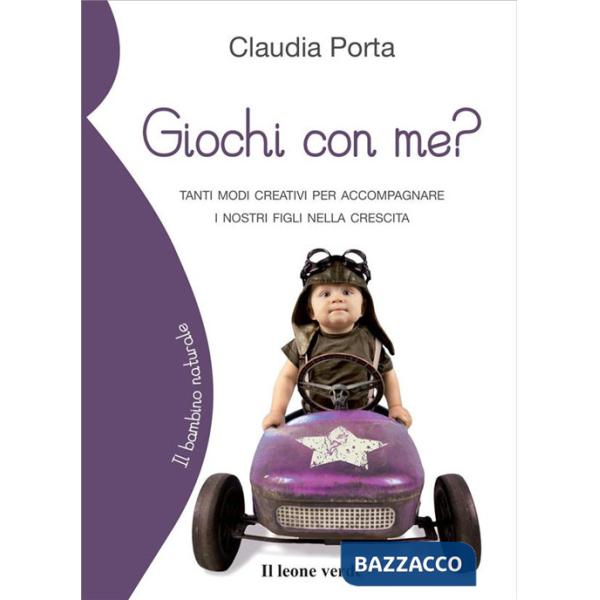 Giochi con me? Tanti modi creativi per accompagnare i nostri figli nella crescita