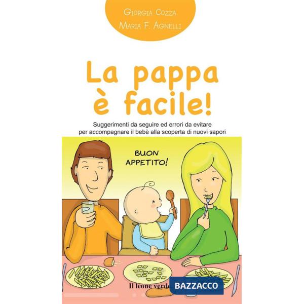 Pappa è facile! Suggerimenti da seguire ed errori da evitare per accompagnare il bebè alla scoperta di nuovi sapori (La)