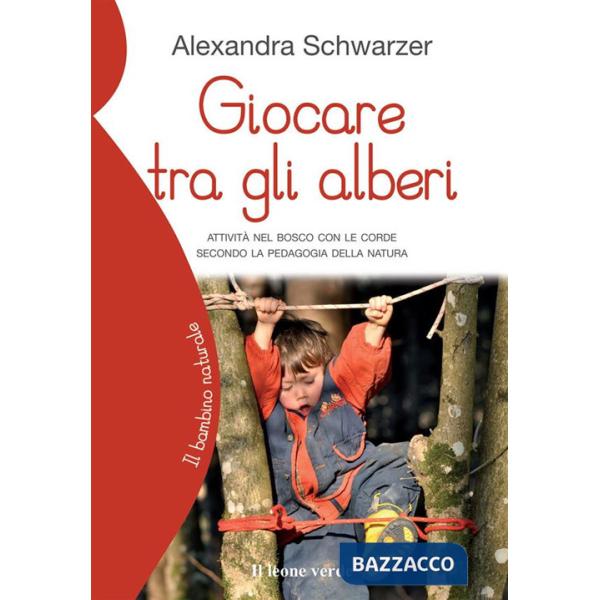 Giocare tra gli alberi. Attività nel bosco con le corde secondo la pedagogia della natura