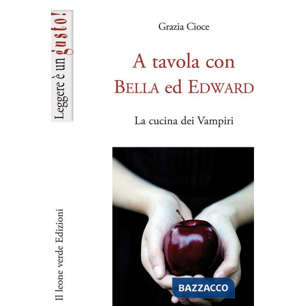 A tavola con Bella ed Edward. La cucina dei vampiri