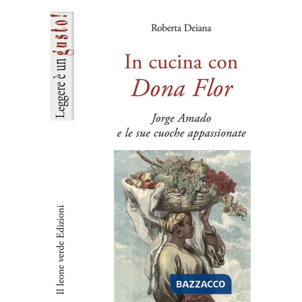 In cucina con Dona Flor. Jorge Amado e le sue cuoche appassionate