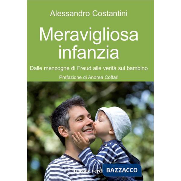 Meravigliosa infanzia. Dalle menzogne di Freud alle verità sul bambino
