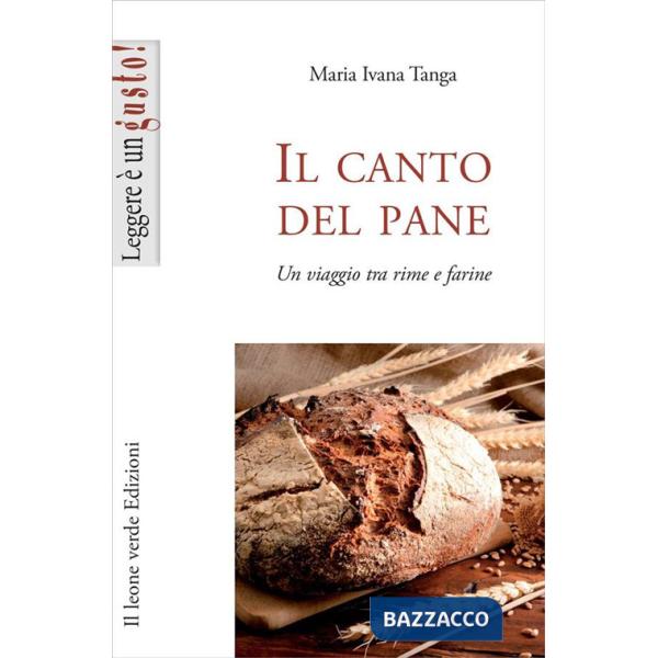 Canto del pane. Un viaggio tra rime e farine (Il)