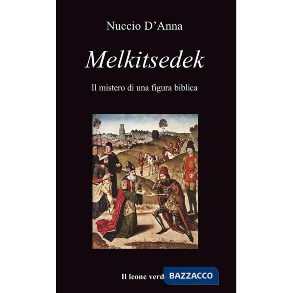 Melkitsedek. Il mistero di una figura biblica