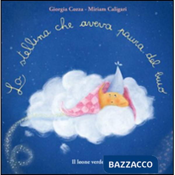 Stellina che aveva paura del buio. Ediz. a colori (La)