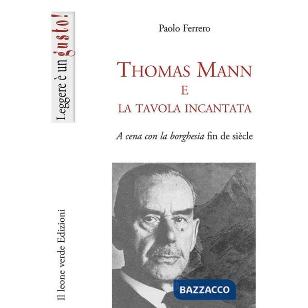Thomas Mann e la tavola incantata. A cena con la borghesia fin de siècle
