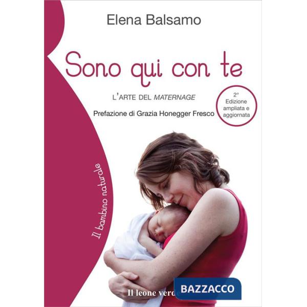 Sono qui con te. L'arte del maternage. Ediz. ampliata