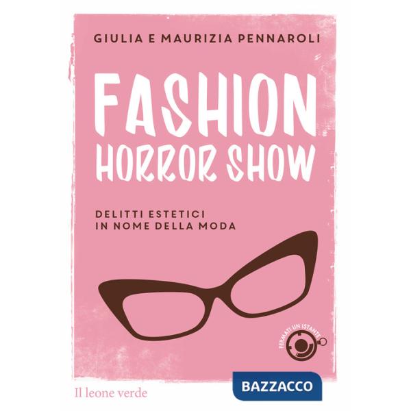 Fashion horror show. Delitti estetici in nome della moda