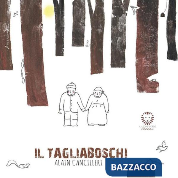Tagliaboschi. Ediz. illustrata (Il)