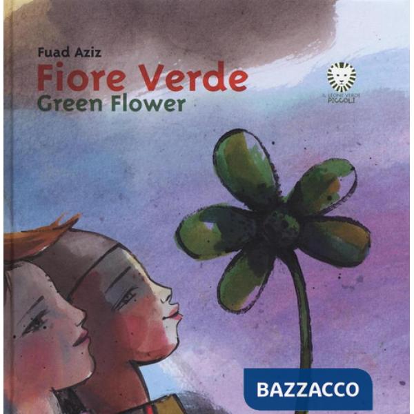 Fiore verde-Green Flower. Ediz. bilingue