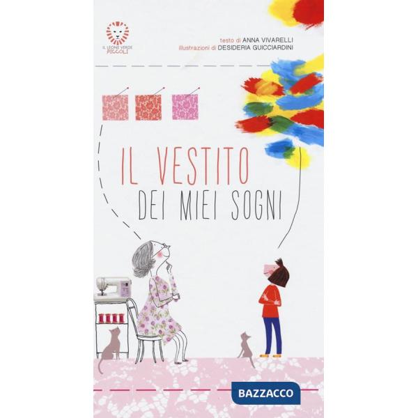 Vestito dei miei sogni. Ediz. illustrata (Il)