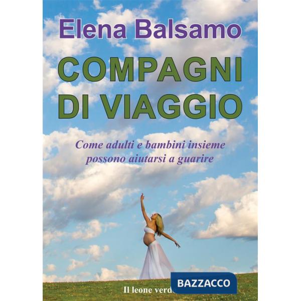 Compagni di viaggio. Come adulti e bambini insieme possono aiutarsi a guarire