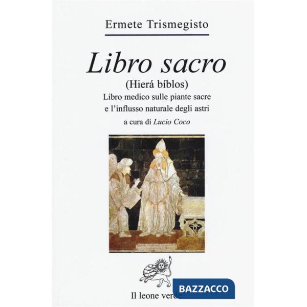 Libro sacro (Hierà bíblos). Libro medico sulle piante sacre e l'influsso naturale degli astri