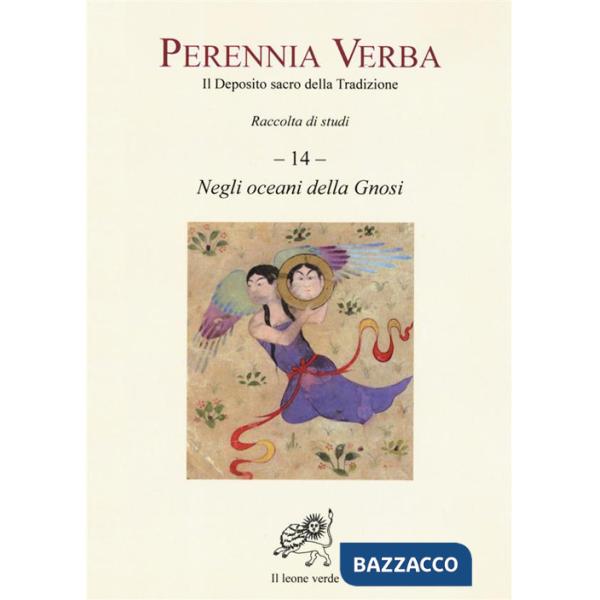 Perennia verba. Il deposito sacro della tradizione. Vol. 14: Negli oceani della gnosi