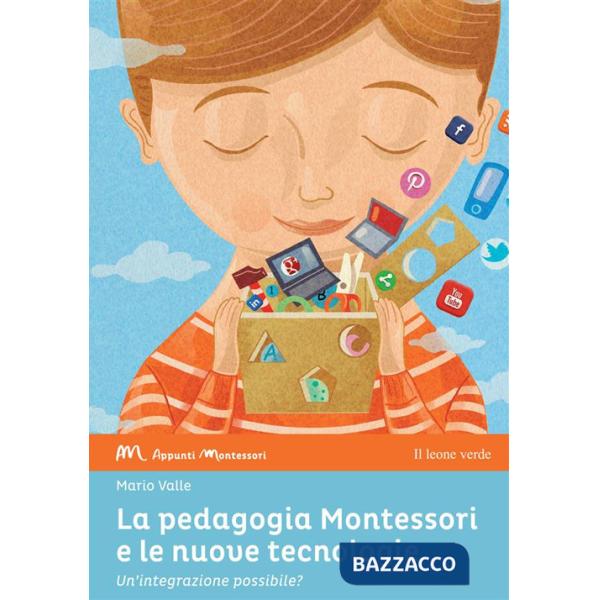 Pedagogia Montessori e le nuove tecnologie. Un'integrazione possibile? (La)