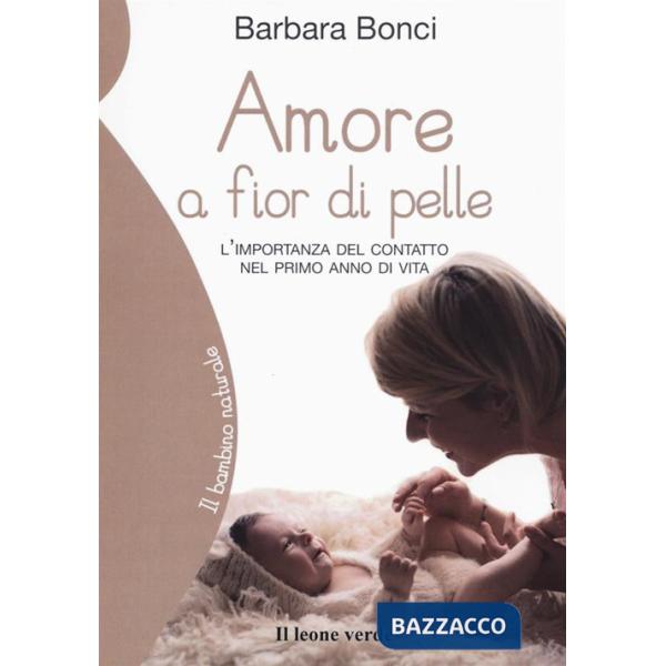 Amore a fior di pelle. L'importanza del contatto nel primo anno di vita