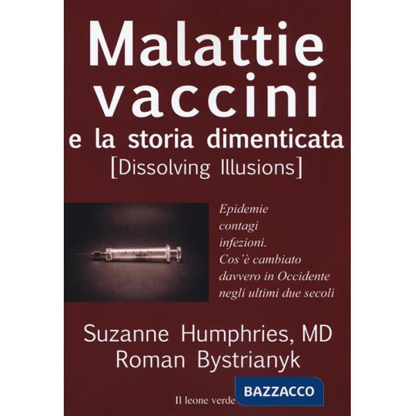 Malattie, vaccini e la storia dimenticata (dissolving illusions). Epidemie, contagi, infezioni. Cos'è cambiato davvero in Occide