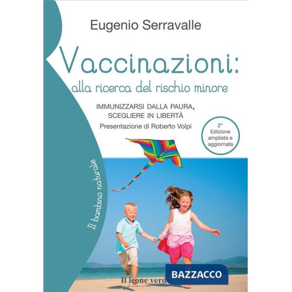 Vaccinazioni: alla ricerca del rischio minore. Immunizzarsi dalla paura, scegliere in libertà. Ediz. ampliata