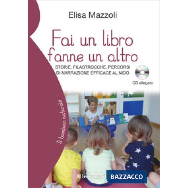 Fai un libro fanne un altro. Storie, filastrocche, percorsi di narrazione efficace al nido. Con CD-Audio