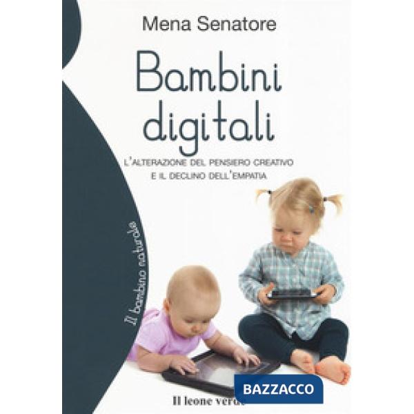 Bambini digitali. L'alterazione del pensiero creativo e il declino dell'empatia