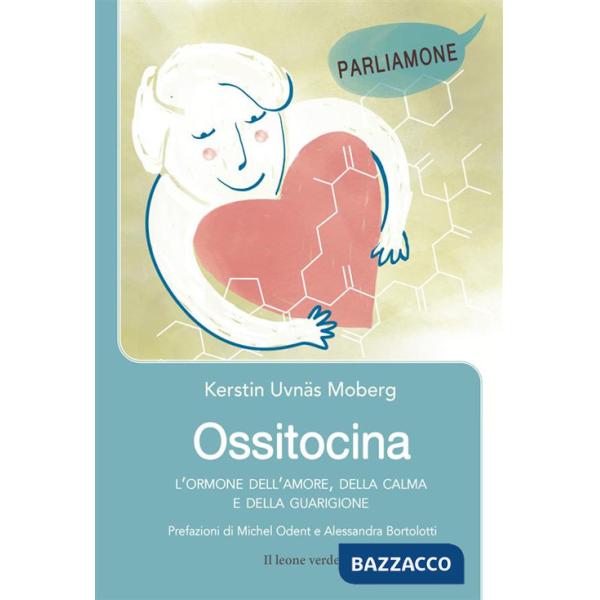 Ossitocina. L'ormone dell'amore, della calma e della guarigione