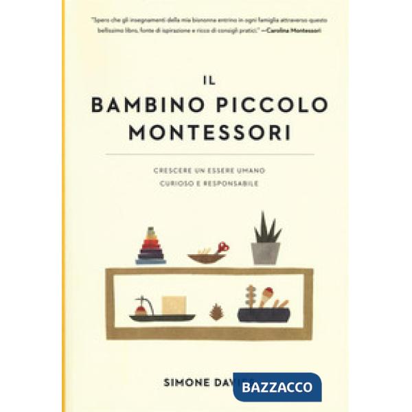 Bambino piccolo Montessori. Crescere un essere umano curioso e responsabile (Il)