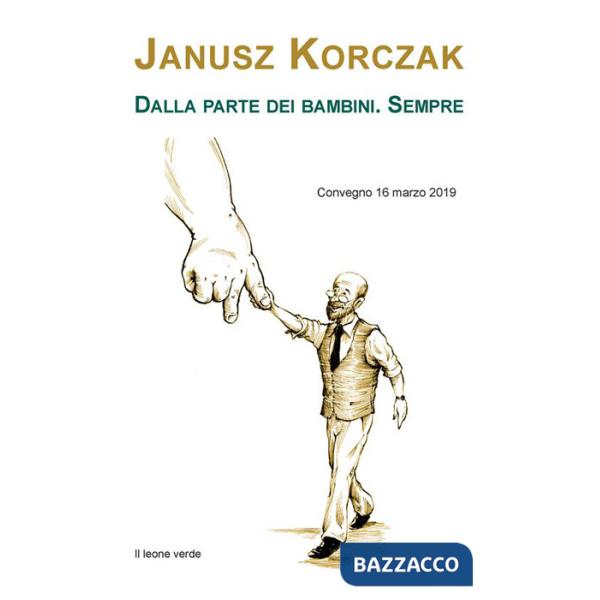 Janusz Korczak. Dalla parte dei bambini. Sempre. Convegno (16 marzo 2019)