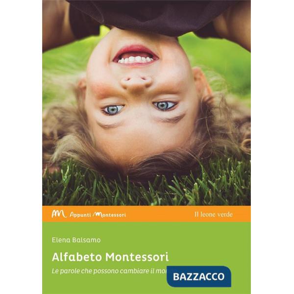 Alfabeto Montessori. Le parole che possono cambiare il mondo