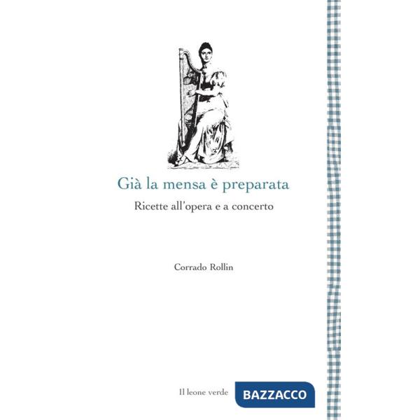 Già la mensa è preparata. Ricette all'opera e a concerto