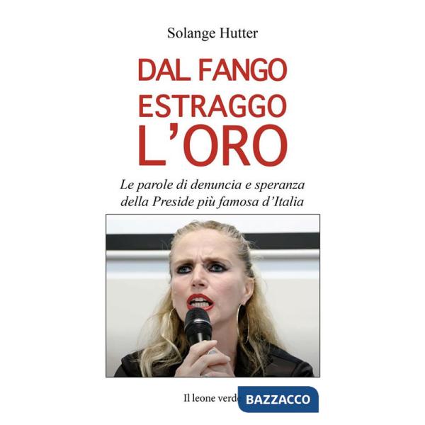 Dal fango estraggo l'oro. Le parole di denuncia e speranza della Preside più famosa d'Italia