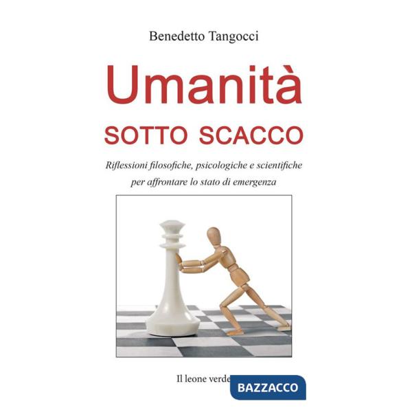 Umanità sotto scacco. Riflessioni filosofiche, psicologiche e scientifiche per affrontare lo stato di emergenza