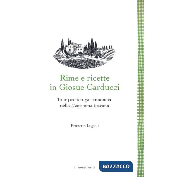 Rime e ricette in Giosue Carducci. Tour poetico-gastronomico nella Maremma toscana