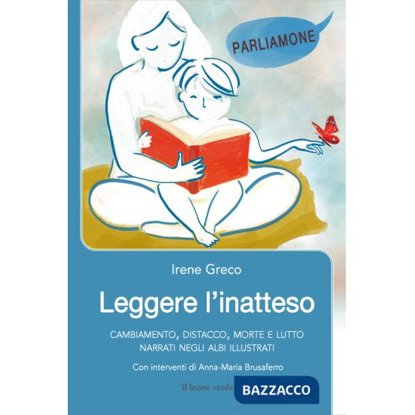 Leggere l'inatteso. Cambiamento, distacco, morte e lutto narrati negli albi illustrati