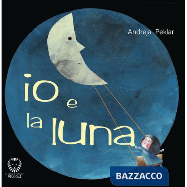 Io e la luna. Ediz. a colori