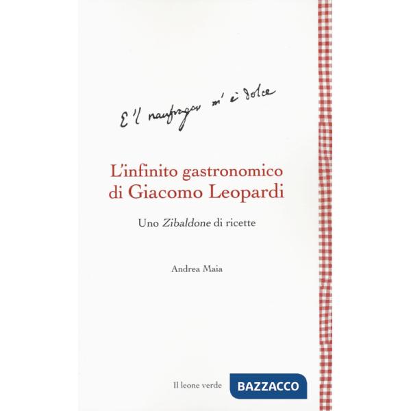 Infinito gastronomico di Giacomo Leopardi. Uno Zibaldone di ricette (L')
