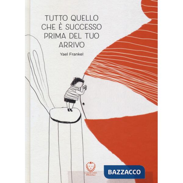 Tutto quello che è successo prima del tuo arrivo. Ediz. a colori