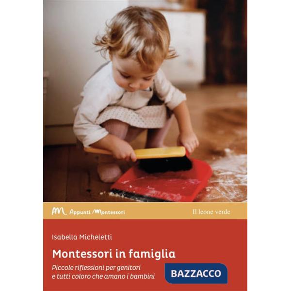 Montessori in famiglia. Piccole riflessioni per genitori e tutti coloro che amano i bambini