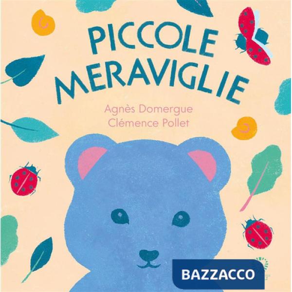 Piccole meraviglie. Ediz. illustrata
