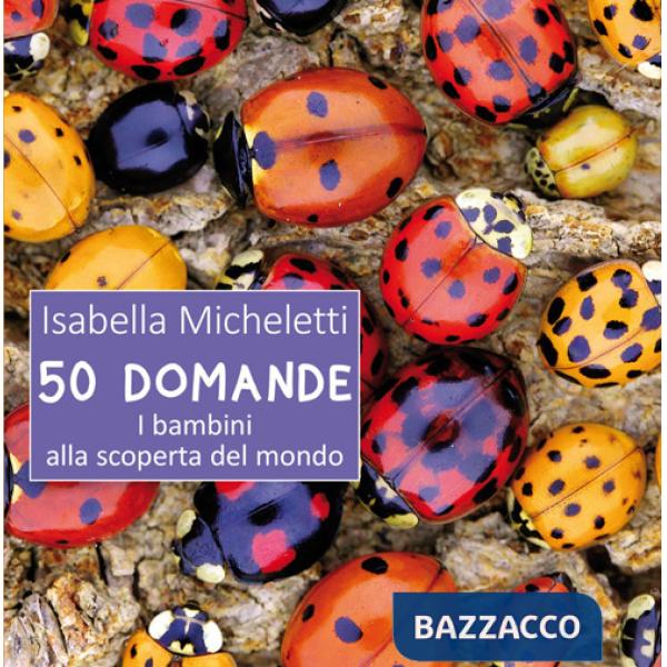 50 domande. I bambini alla scoperta del mondo